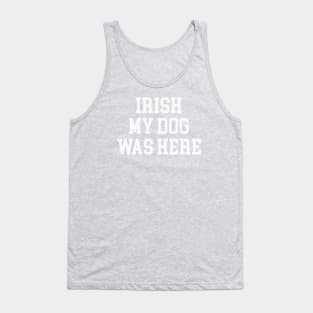 Irish My Dog Was Here Tank Top